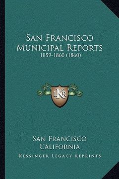 portada san francisco municipal reports: 1859-1860 (1860) (in English)