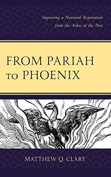 portada From Pariah to Phoenix: Improving a National Reputation From the Ashes of the Past (en Inglés)