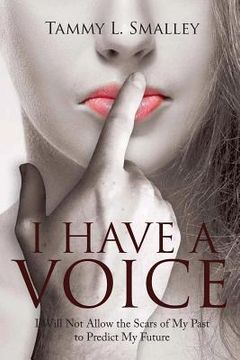 portada I Have a Voice: I Will Not Allow the Scars of My Past to Predict My Future (en Inglés)