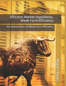 portada Efficient Market Hypothesis: Weak Form Efficiency: An examination of Weak Form Efficiency (en Inglés)