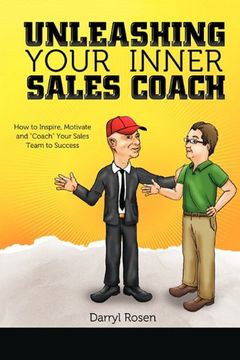 portada Unleashing Your Inner Sales Coach: How to Inspire, Motivate and "Coach" Your Sales Team to Success (en Inglés)