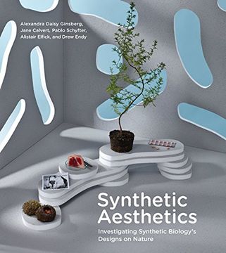 portada Synthetic Aesthetics: Investigating Synthetic Biology's Designs on Nature (MIT Press)