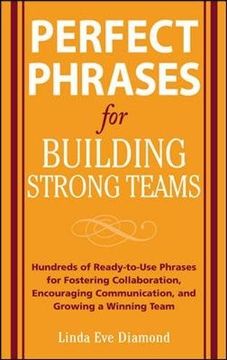 portada Perfect Phrases for Building Strong Teams: Hundreds of Ready-To-Use Phrases for Fostering Collaboration, Encouraging Communication, and Growing a Winning Team (Perfect Phrases Series) (en Inglés)