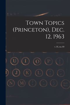 portada Town Topics (Princeton), Dec. 12, 1963; v.18, no.40 (en Inglés)