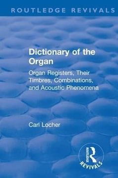 portada Revival: Dictionary of the Organ (1914): Organ Registers, Their Timbres, Combinations, and Acoustic Phenomena (en Inglés)
