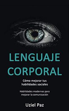 portada Lenguaje Corporal: Cómo Mejorar tus Habilidades Sociales (Habilidades Modernas Para Mejorar la Comunicación) (in Spanish)