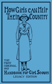 portada How Girls Can Help Their Country (Legacy Edition): The First Original 1913 Handbook For Girl Scouts (en Inglés)