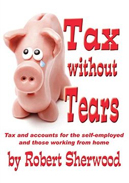 portada Tax without Tears: Tax and Accounts for the Self-employed Working from Home