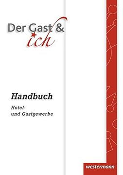 portada Der Gast & Ich: Handbuch Hotel- und Gastgewerbe: Handbuch, 1. Auflage, 2014 (en Alemán)