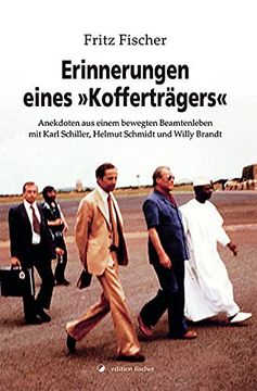 portada Erinnerungen Eines »Kofferträgers«: Anekdoten aus Einem Bewegten Beamtenleben mit Karl Schiller, Helmut Schmidt und Willy Brandt (en Alemán)