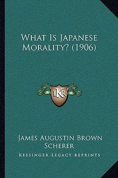 portada what is japanese morality? (1906) (en Inglés)