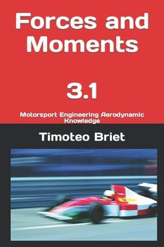 Forces and Moments - 3.1: Motorsport Engineering Aerodynamic Knowledge (en Inglés)