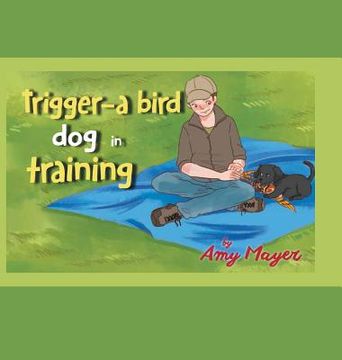 portada Trigger-a Bird Dog in Training (en Inglés)