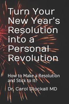 portada Turn Your New Year's Resolution into a Personal Revolution: How to Make a Resolution and Stick to It! (en Inglés)