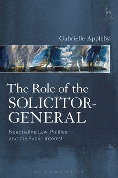 portada Role of the Solicitor-General: Negotiating Law, Politics and the Public Interest (en Inglés)