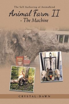 portada Animal Farm Ii - the Machine: The Self Authoring of Animalkind (in English)