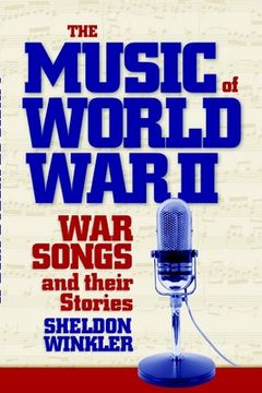 portada The Music of World War II: War Songs and Their Stories (en Inglés)