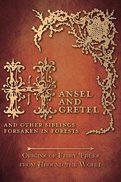 portada Hansel and Gretel - and Other Siblings Forsaken in Forests (Origins of Fairy Tales From Around the World) 