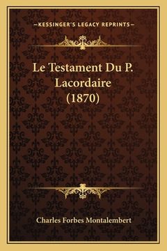 portada Le Testament Du P. Lacordaire (1870) (en Francés)