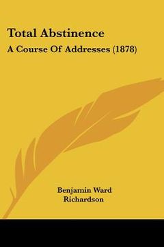 portada total abstinence: a course of addresses (1878)
