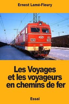 portada Les Voyages et les voyageurs en chemins de fer (en Francés)