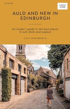 portada Auld and new in Edinburgh: An Insider’S Guide to the Best Places to Eat, Drink, and Explore (Curious Travel Guides) (in English)