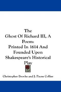 portada the ghost of richard iii, a poem: printed in 1614 and founded upon shakespeare's historical play (en Inglés)