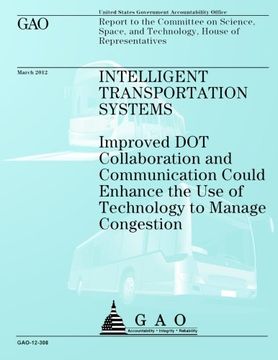 portada Intelligent Transportation Systems: Improved DOT Collaboration and Communication Could Enhance the Use of Technology to Manage Congestion