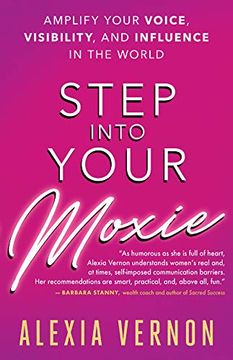 portada Step Into Your Moxie: Amplify Your Voice, Visibility, and Influence in the World (en Inglés)