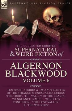 portada The Collected Shorter Supernatural & Weird Fiction of Algernon Blackwood Volume 6