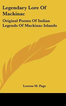 portada legendary lore of mackinac: original poems of indian legends of mackinac islands