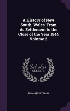 portada A History of New South, Wales, From its Settlement to the Close of the Year 1844 Volume 2
