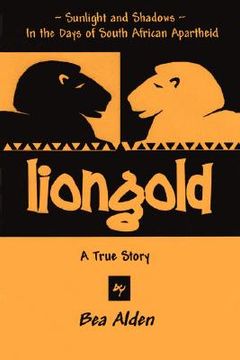 portada liongold: sunlight and shadows in the era of apartheid (en Inglés)