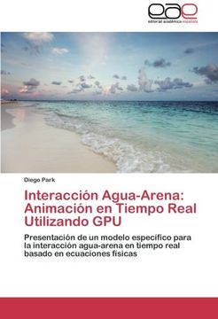 portada Interaccion Agua-Arena: Animacion En Tiempo Real Utilizando Gpu