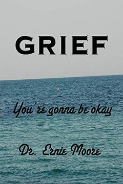portada Grief - You're Gonna be Okay: A Booklet for Those who Have Suffered Loss (in English)