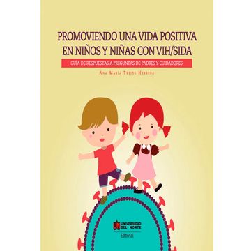 portada Promoviendo una vida positiva en niños y niñas con VIH/SIDA - Guía de respuestas a preguntas de padres y cuidadores (in Spanish)