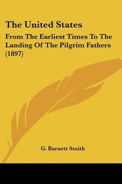 portada the united states: from the earliest times to the landing of the pilgrim fathers (1897) (en Inglés)