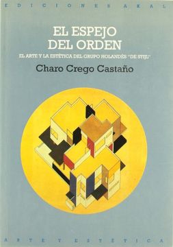portada El espejo del orden : el arte y la estética del grupo holandés "De Stijl" (in Spanish)