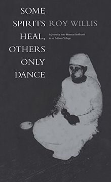 portada Some Spirits Heal, Others Only Dance: A Journey into Human Selfhood in an African Village