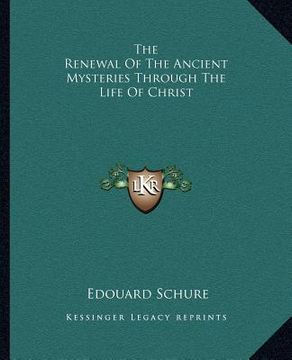 portada the renewal of the ancient mysteries through the life of christ (in English)