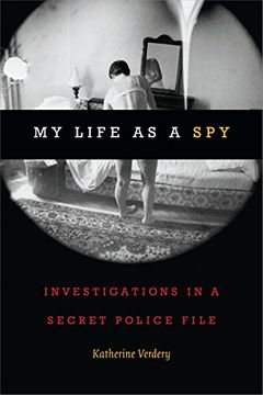 portada My Life as a Spy: Investigations in a Secret Police File