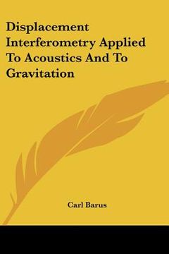 portada displacement interferometry applied to acoustics and to gravitation (en Inglés)