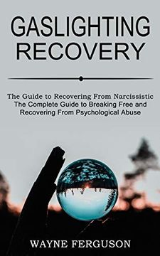 portada Gaslighting Recovery: The Complete Guide to Breaking Free and Recovering From Psychological Abuse (The Guide to Recovering From Narcissistic Abuse) 