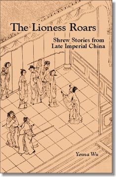 portada Lioness Roars: Shrew Stories From Late Imperial China-Cl (Cornell East Asia Series 81) (en Inglés)