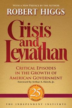 portada Crisis and Leviathan: Critical Episodes in the Growth of American Government (en Inglés)