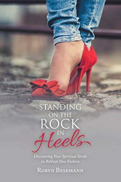 portada Standing on the Rock in Heels: Discovering Your Spiritual Stride in Biblical Shoe Fashion (en Inglés)