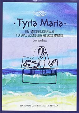 portada Tyria Maria.: Los fenicios occidentales y la explotación de los recursos marinos
