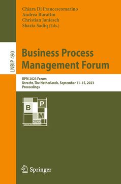 portada Business Process Management Forum: BPM 2023 Forum, Utrecht, the Netherlands, September 11-15, 2023, Proceedings (en Inglés)