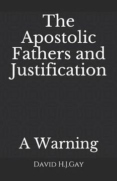 portada The Apostolic Fathers and Justification: A Warning