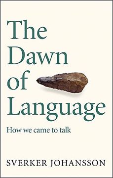 portada The Dawn of Language: The Story of How We Came to Talk (en Inglés)